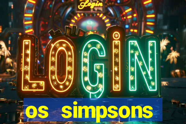 os simpsons assistir online dublado